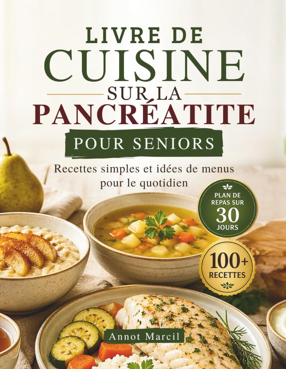 LIVRE DE CUISINE SUR LA PANCRÉATITE POUR SENIORS: Recettes simples et idées de menus pour le quotidien