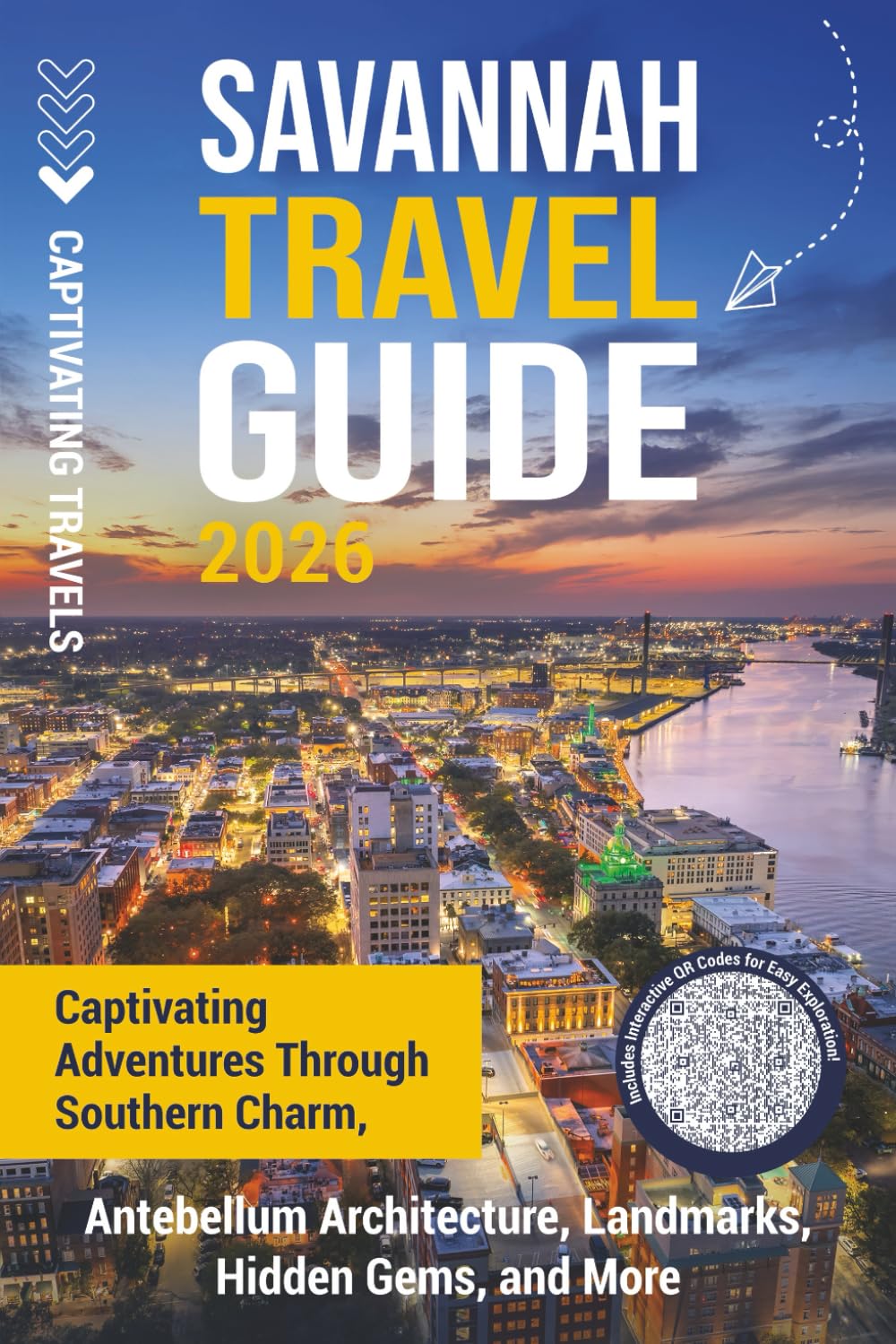 Savannah Travel Guide: Captivating Adventures through Southern Charm, Antebellum Architecture, Landmarks, Hidden Gems, and More (Traveling the World)