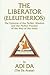 The Liberator (Eleutherios): The Epitome of the Perfect Wisdom and the Perfect Practice of the Way of the Heart