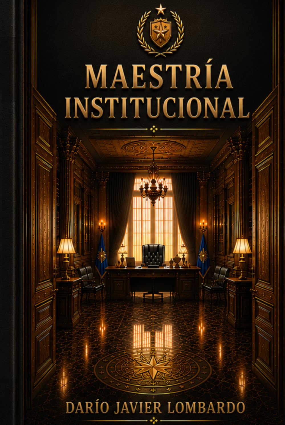 MAESTRÍA INSTITUCIONAL: Arquitectura interior del poder en organizaciones complejas