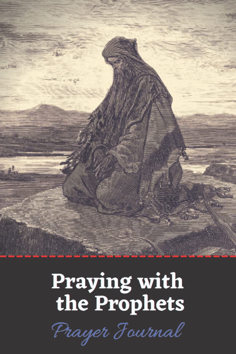 Praying with the Prophets Prayer Journal (Praying with the Bible for One Year)