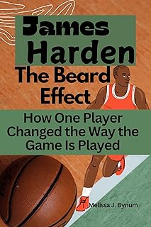 James Harden: The Beard Effect: How One Player Changed the Way the Game Is Played