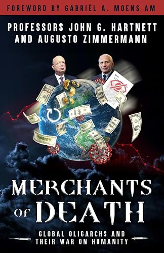 Merchants of Death: Global Oligarchs and Their War On Humanity