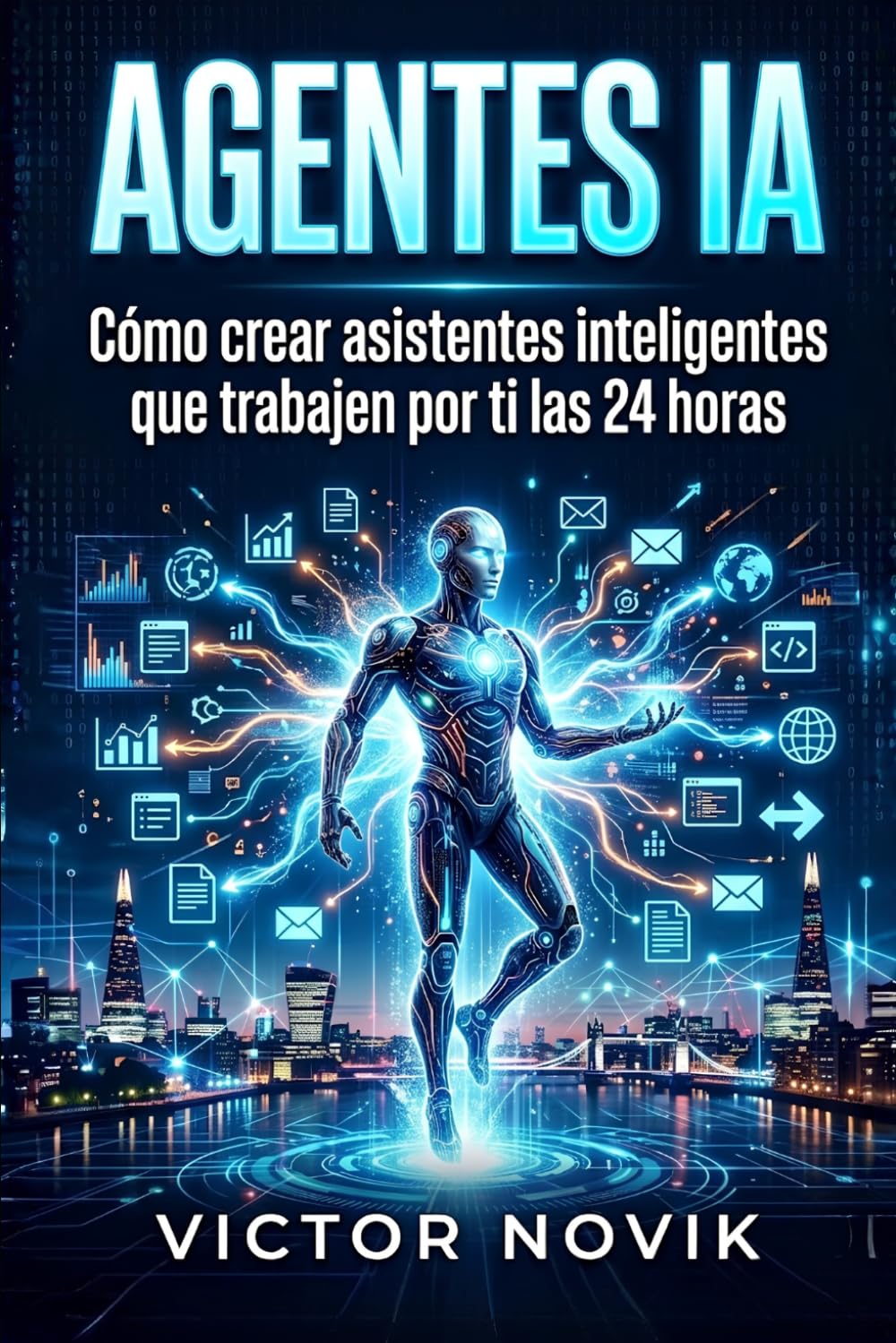 AGENTES IA: Cómo crear asistentes inteligentes que trabajen por ti las 24 horas