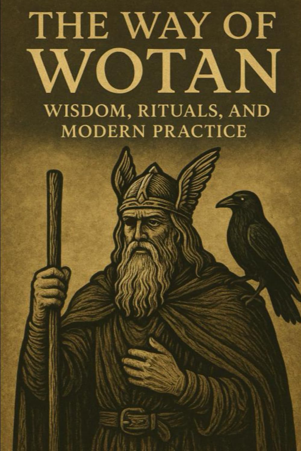 The Way of Wotan: Wisdom, Rituals, and Modern Practice (Pre-Christian Paganism, The Christian Question, Ariosophy, Esoteric Hitlerism, and Hyperborean Studies)