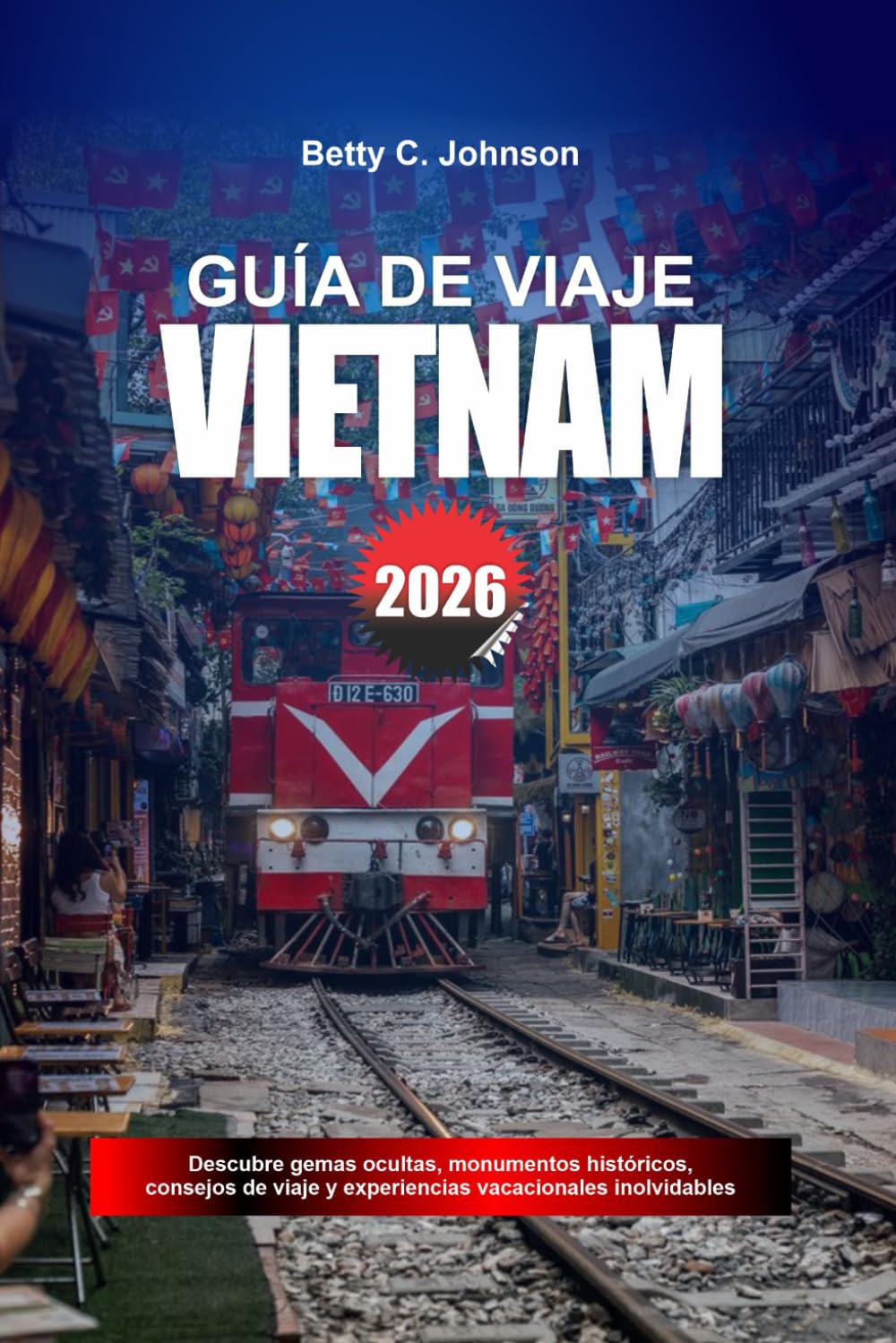 GUÍA DE VIAJES VIETNAM 2026: Descubre joyas ocultas, monumentos históricos, consejos de viaje y experiencias vacacionales inolvidables