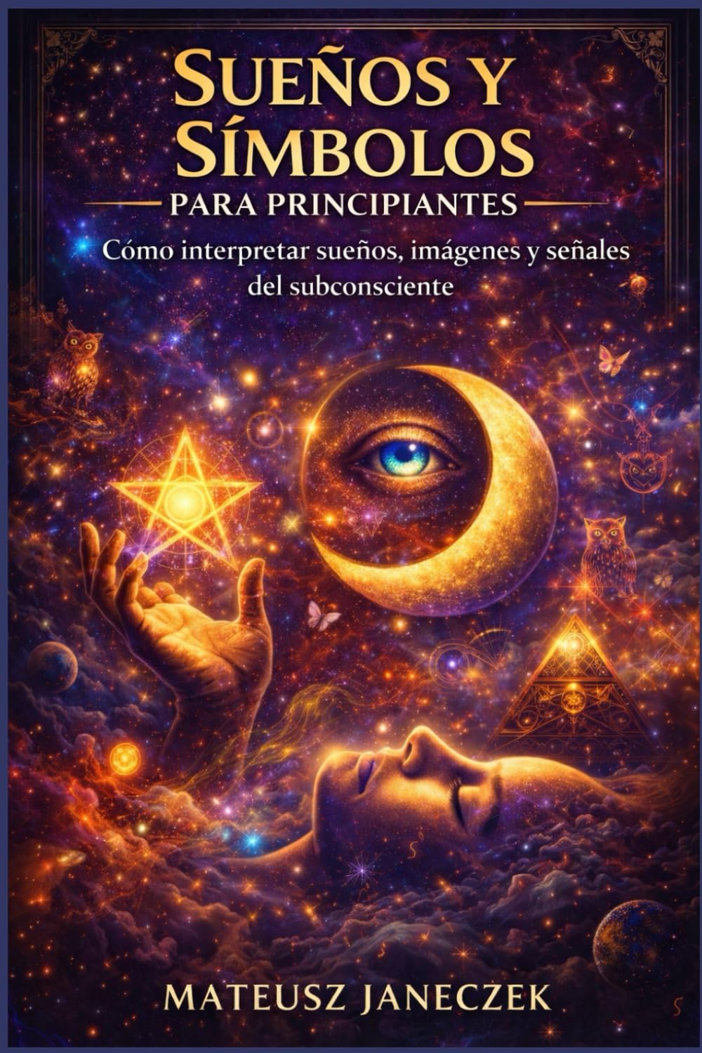 Sueños y símbolos para principiantes – Cómo interpretar sueños, imágenes y señales del subconsciente (Ruta de los sueños y la intuición: símbolos y guía interior)