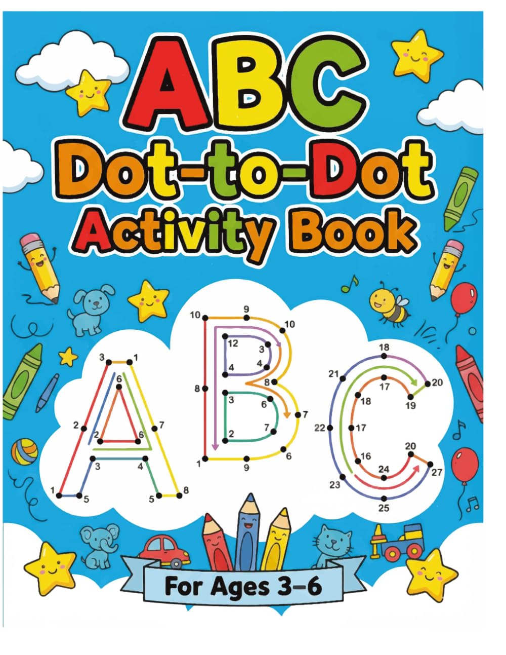Dot-to-Dot Alphabet Activity Book: Connect the Dots to Learn A–Z Letters for Preschool and Kindergarten Kids