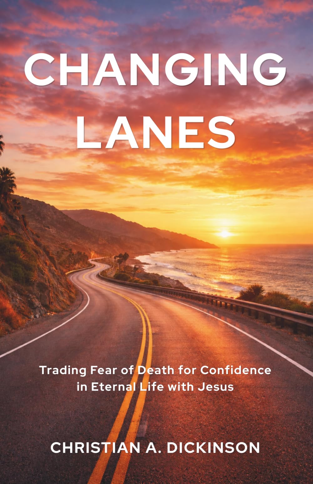 Changing Lanes: Trading Fear of Death for Confidence in Eternal Life with Jesus