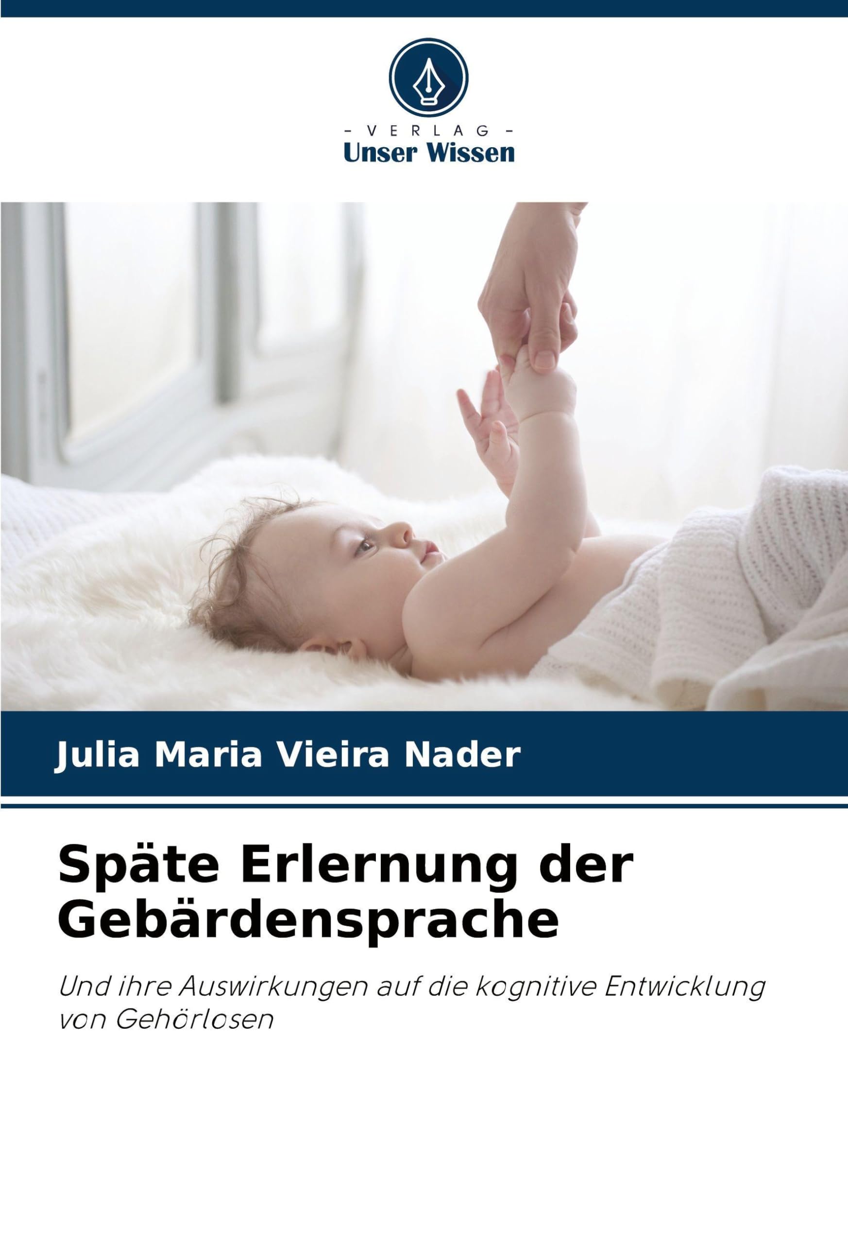 Späte Erlernung der Gebärdensprache: Und ihre Auswirkungen auf die kognitive Entwicklung von Gehörlosen