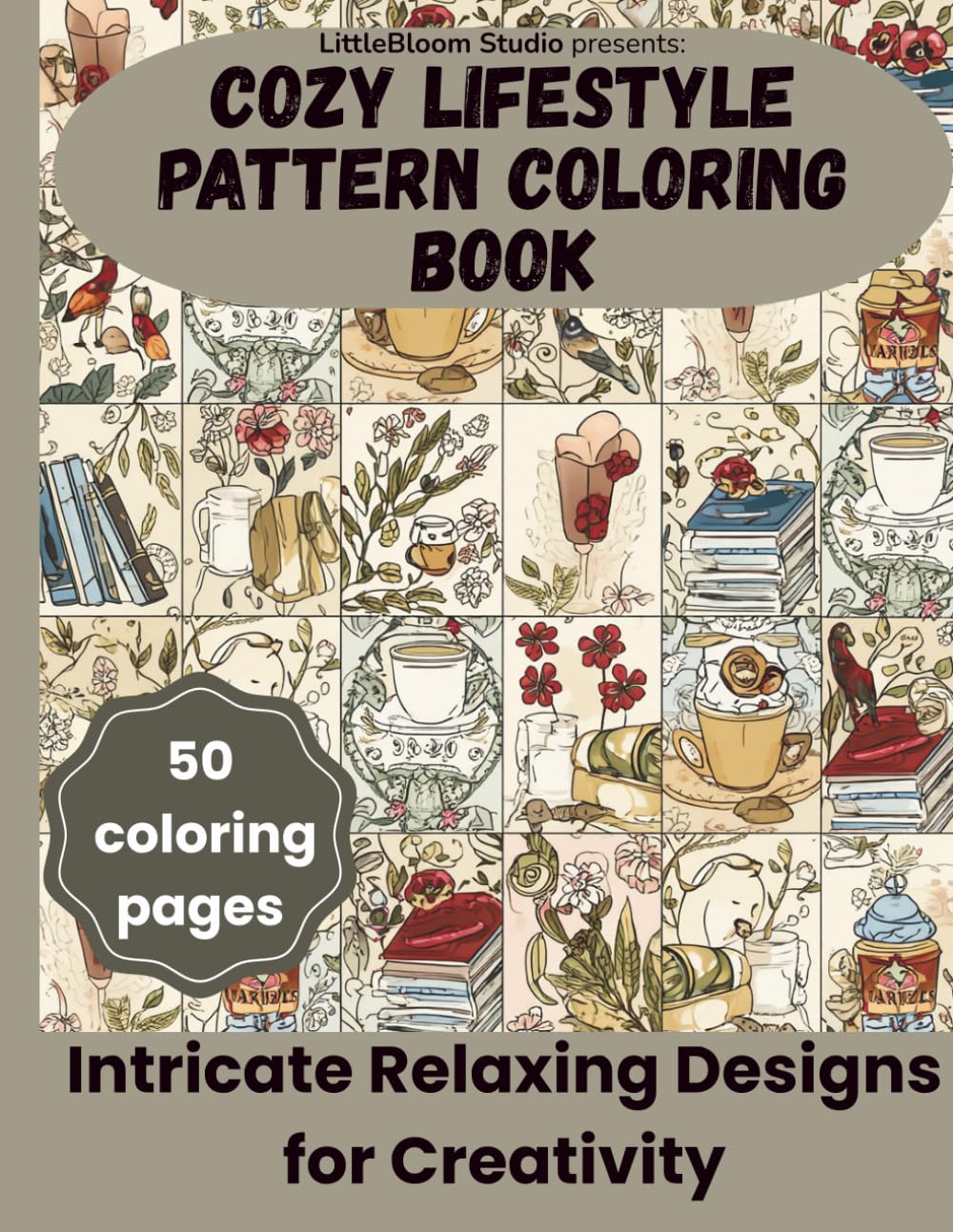 Cozy Lifestyle Pattern Coloring Book: Intricate Relaxing Designs for Creativity (LittleBloom Cozy Coloring Collection)