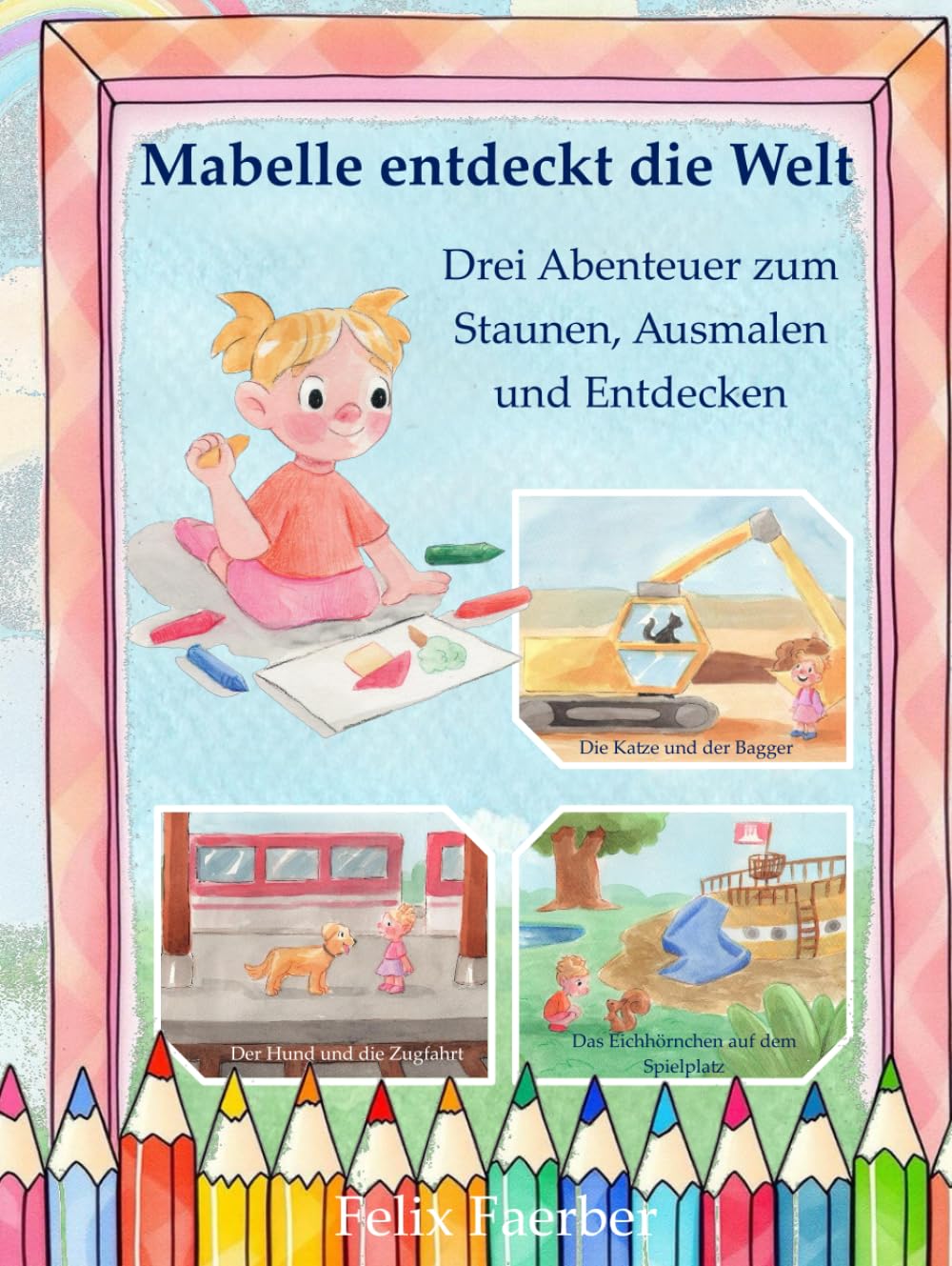 Mabelle entdeckt die Welt: Abenteuer zum Staunen, Ausmalen und Entdecken