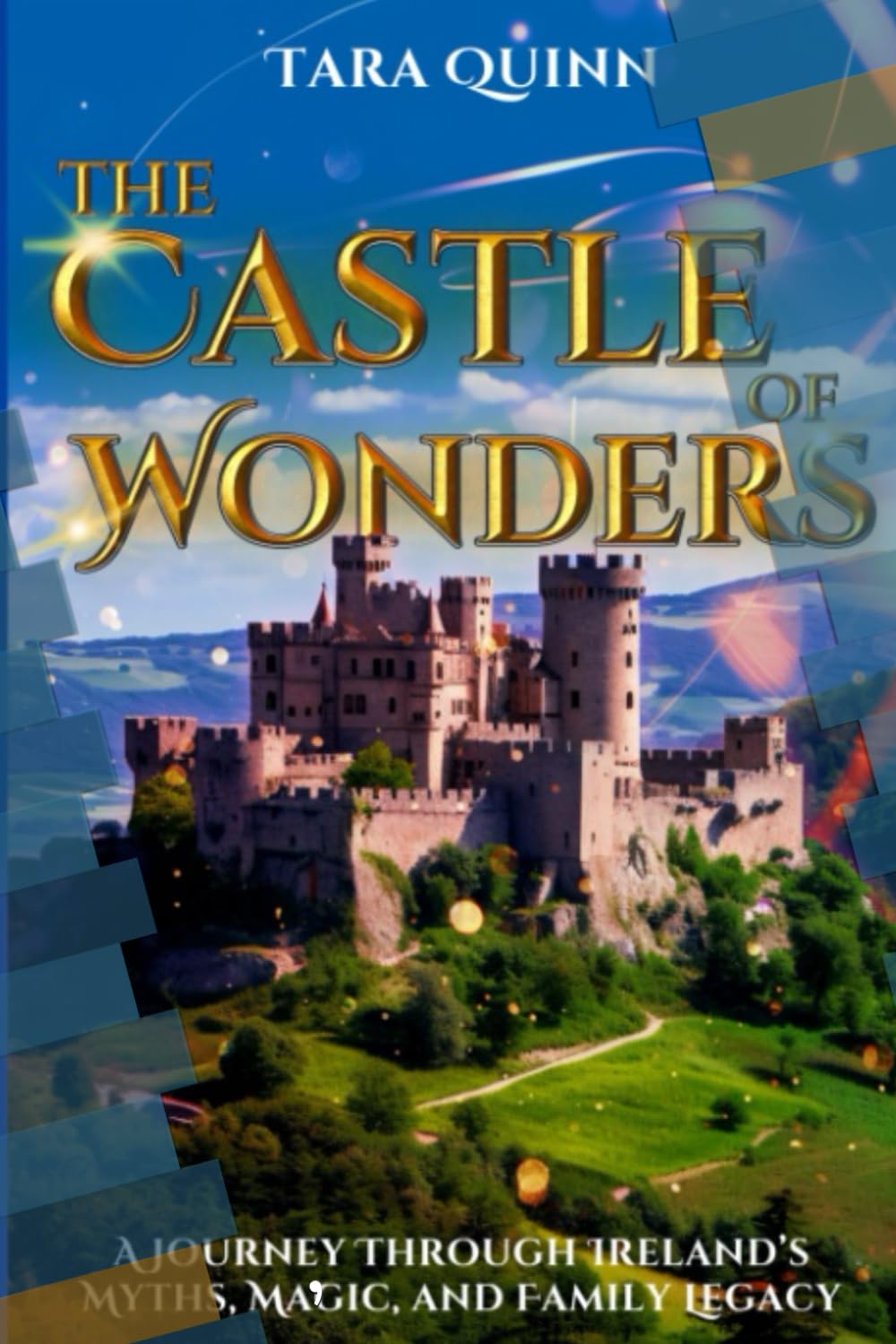 The Castle Of Wonders: A Journey Through Ireland's Myths, Magic and Family Legacy