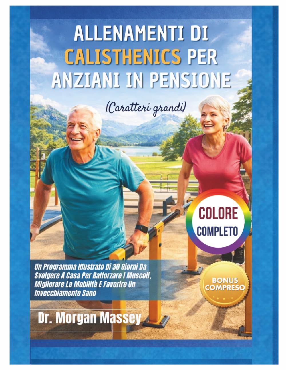 Allenamenti Di Calisthenics Per Anziani In Pensione (Caratteri grandi) COLORE COMPLETO: Un Programma Illustrato Di 30 Giorni Da Svolgere A Casa Per ... La Mobilità E Favorire Un Invecchiamento Sano