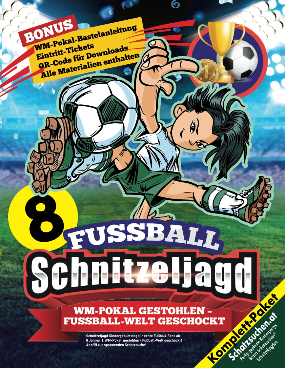 Schnitzeljagd Kindergeburtstag für echte Fußball-Fans ab 8 Jahren: WM-Pokal gestohlen - Fußball-Welt geschockt! Anpfiff zur spannenden Schatzsuche! (Bravo Schatzsuche)