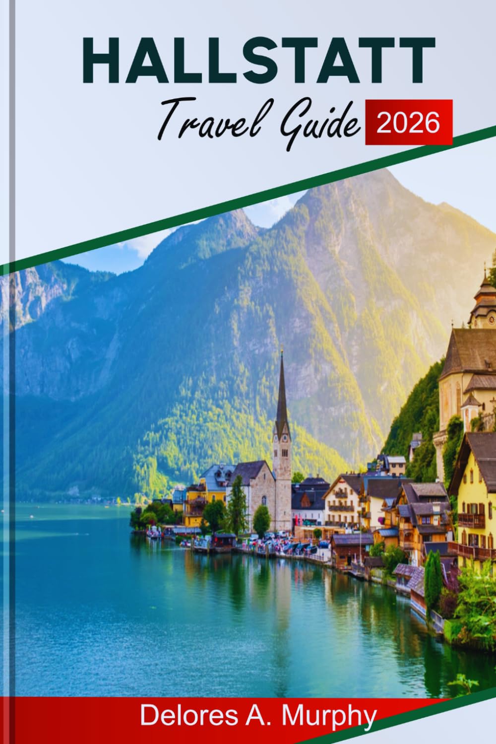 HALLSTATT TRAVEL GUIDE 2026: A Practical Planner for Austria Visitors with Scenic Routes, Smart Timing, and Crowd-Aware Tips