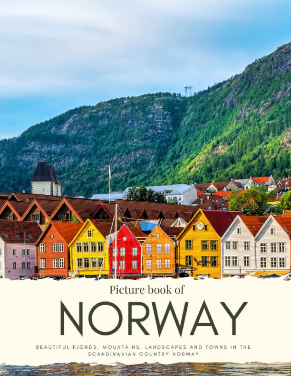 Picture book of Norway: Beautiful Fjords, Mountains, Landscapes and Towns in the Scandinavian Country Norway. See Pictures from Oslo, Lofoten, Stavanger, Tromso & more (Nostalgia Coffee Table Books)