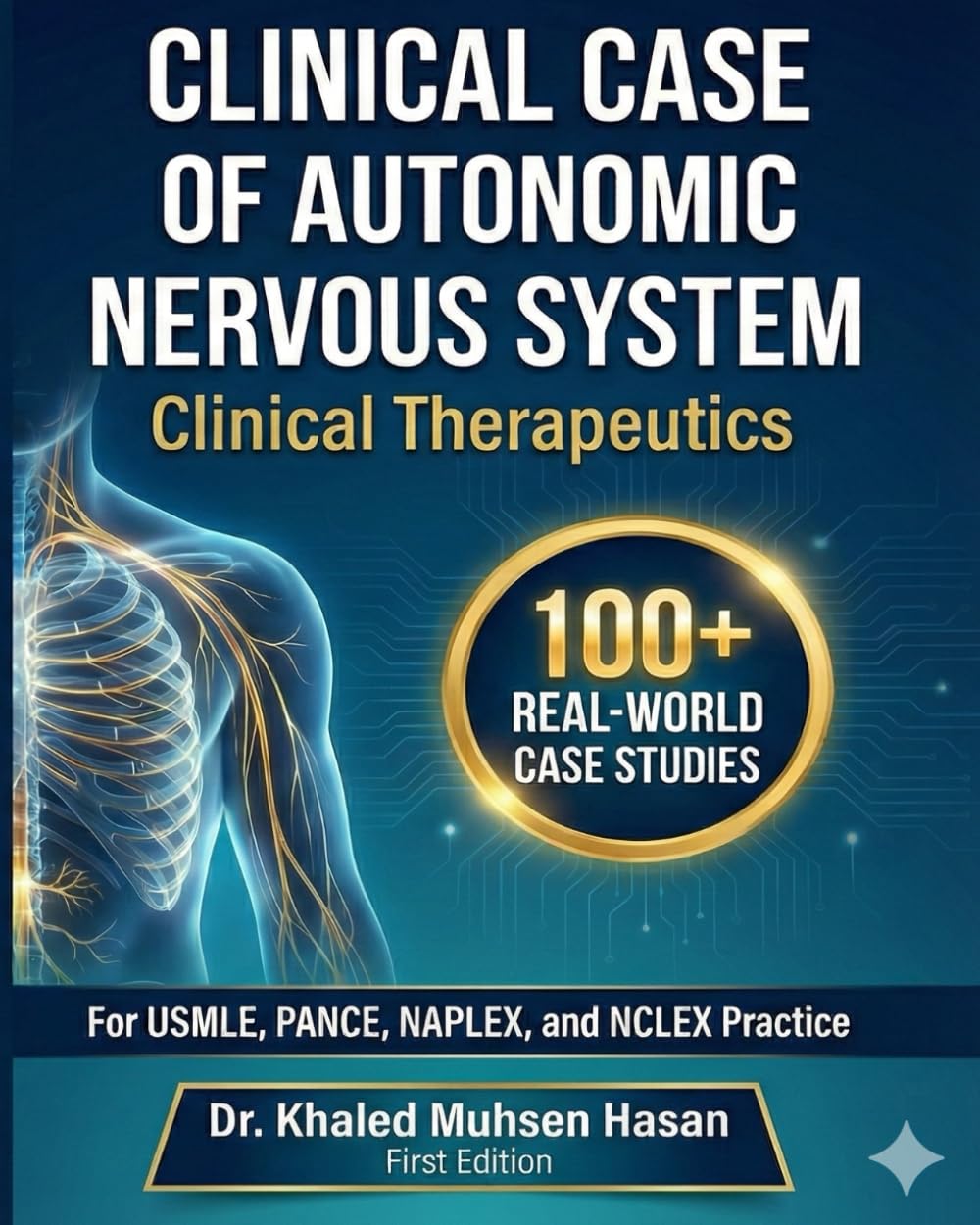 Clinical Case Studies of Autonomic Nervous System 100+ Real-World Case Studies: PACKRAT/PANCE/USMLE/NAPLEX/NCLEX Exam Style