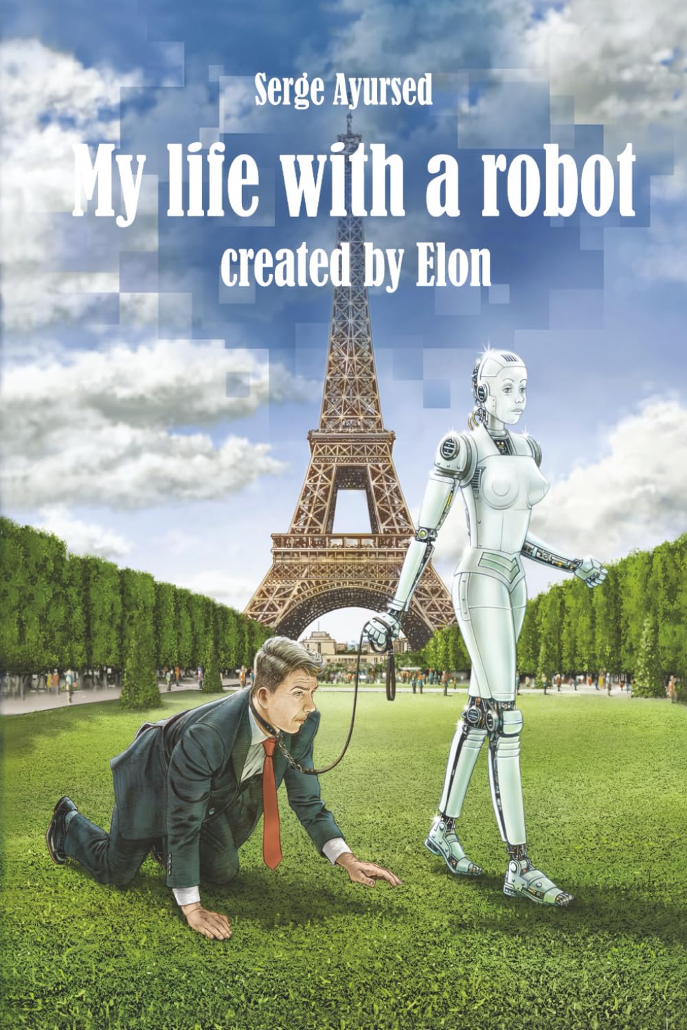 My life with a robot: Life with a Trash Droid : A Sci-Fi Comedy