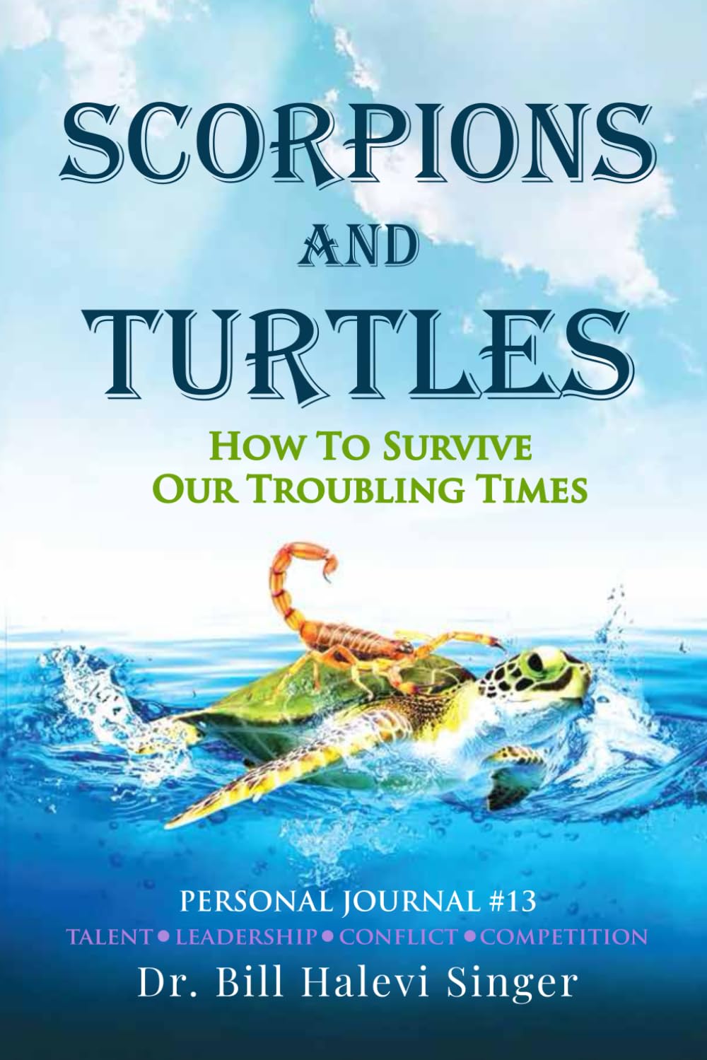 Scorpions and Turtles Personal Journal #13: Talent - Leadership - Conflict - Competition (Scorpions and Turtles Personal Growth)