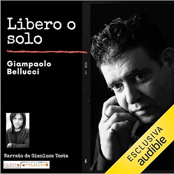 Libero o solo Audiolibro di Giampaolo Bellucci episode artwork