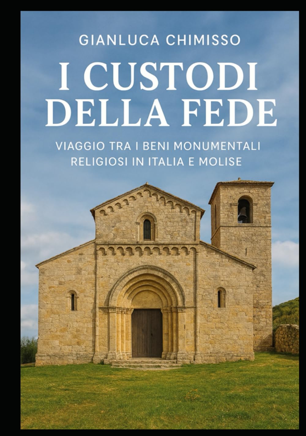 I CUSTODI DELLA FEDE: Viaggio tra i beni monumentali religiosi in Italia e Molise