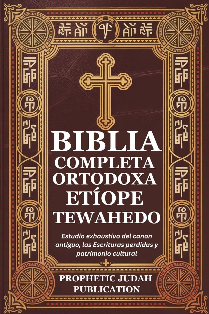BIBLIA COMPLETA ORTODOXA ETÍOPE TEWAHEDO: Estudio exhaustivo del canon antiguo, las Escrituras perdidas y patrimonio cultural (Spanish Edition)      Kindle Edition