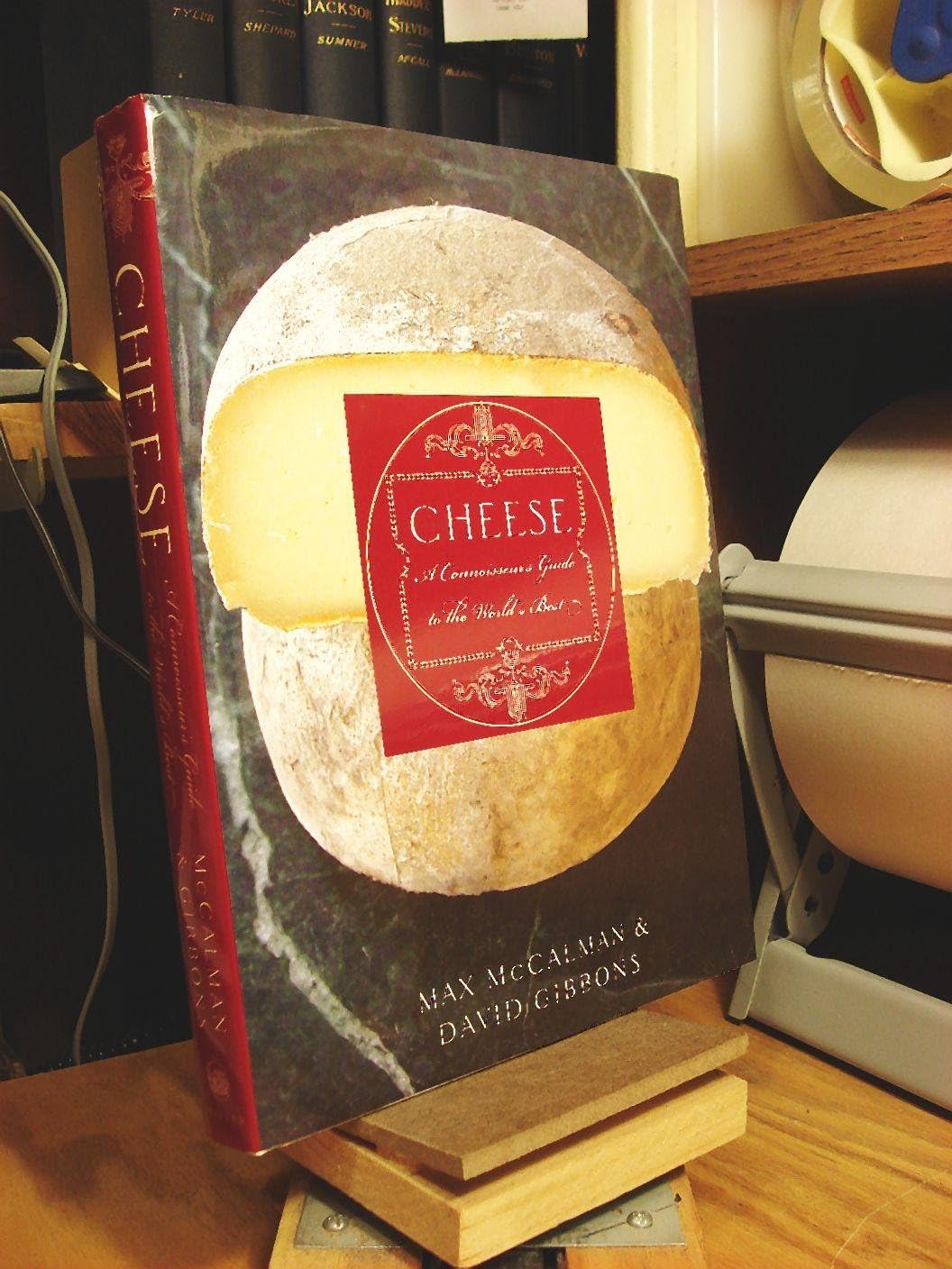 Cheese: A Connoisseur's Guide to the World's Best