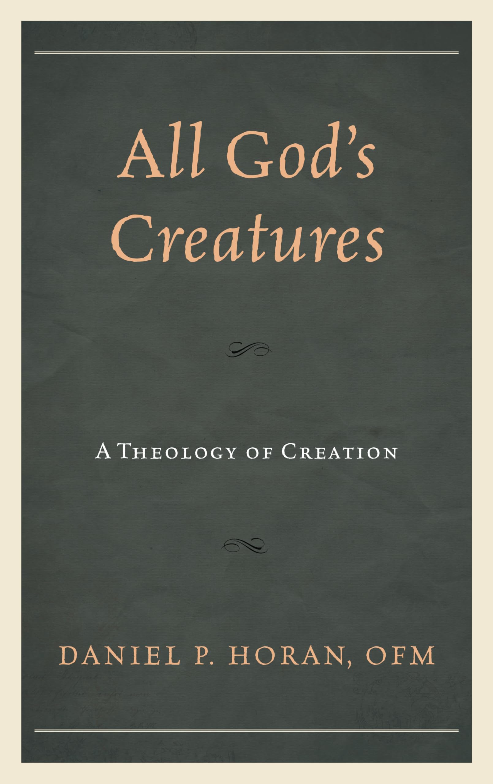 All God's Creatures: A Theology of Creation