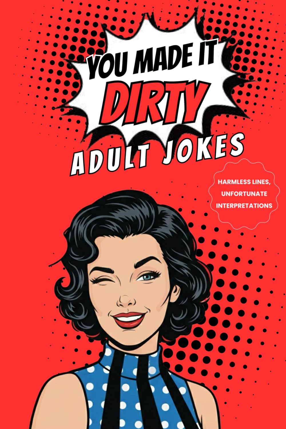 YOU MADE IT DIRTY : ADULT JOKE BOOK