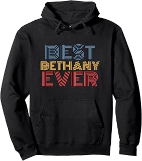 Best Bethany Ever funny personalized name Pullover Hoodie