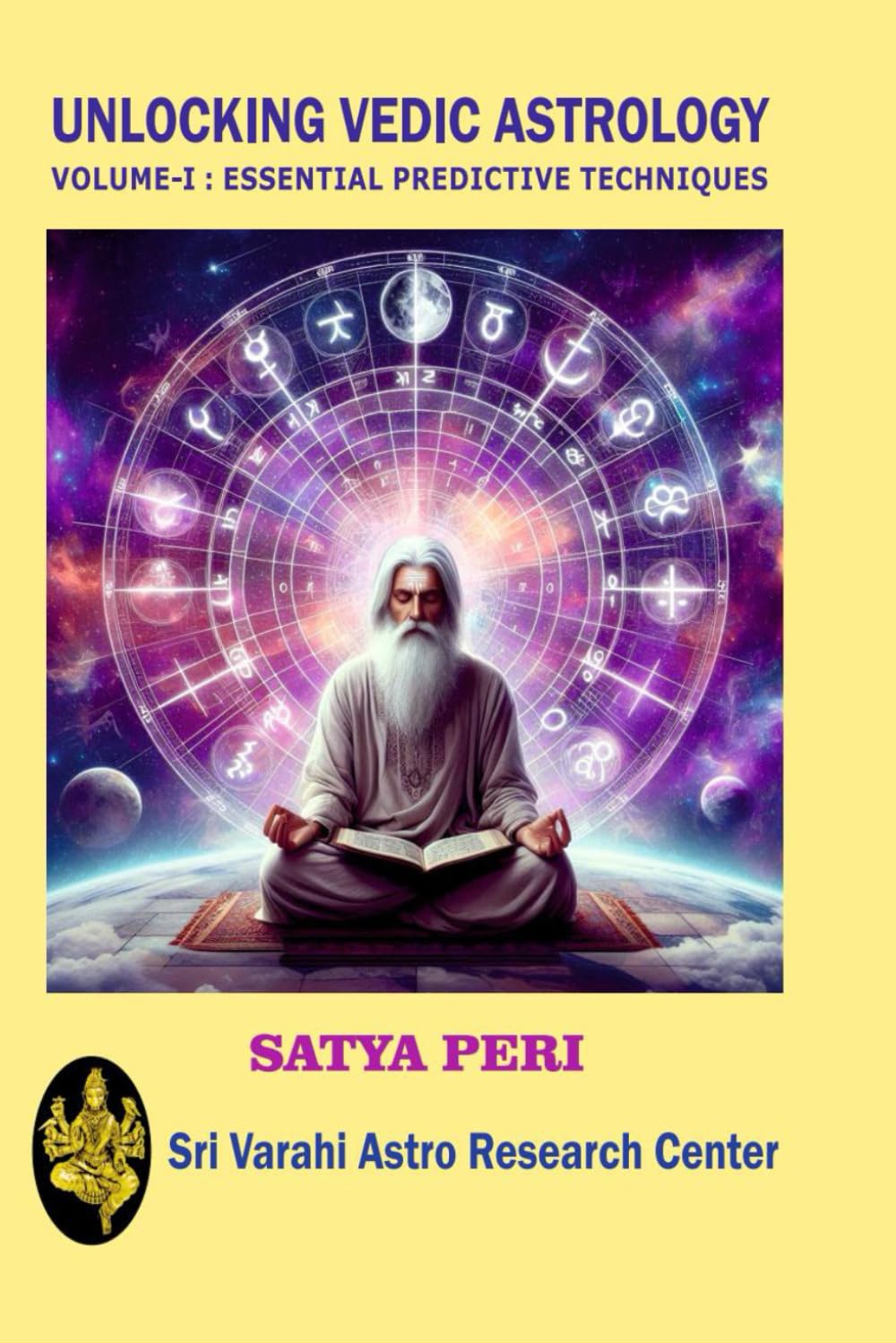 UNLOCKING VEDIC ASTROLOGY: VOLUME 1: ESSENTIAL PREDICTIVE TECHNIQUES