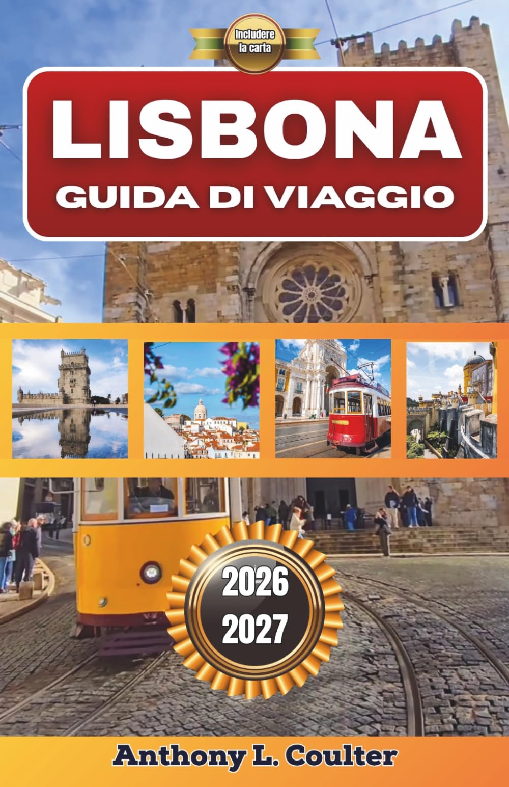 LISBONA GUIDA DI VIAGGIO 2026-2027: La capitale del Portogallo per chi la visita per la prima volta: escursioni giornaliere lungo la costa, ... per risparmiare e itinerari da 3 a 7 giorni