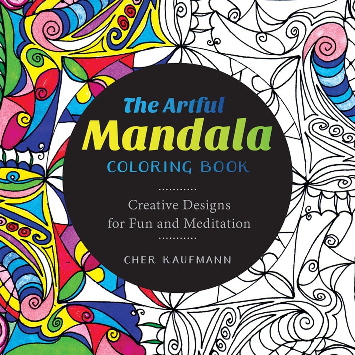 The Artful Mandala Coloring Book: Creative Designs for Fun and Meditation Paperback – July 6, 2015