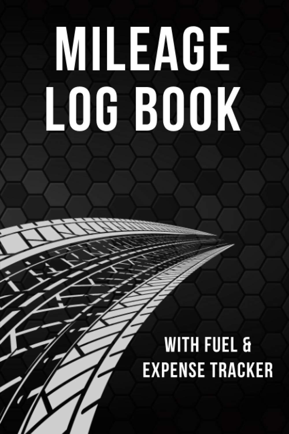 Mileage Log Book: Vehicle Mileage Logbook for Taxes with Fuel & Expense Tracker | Business & Personal