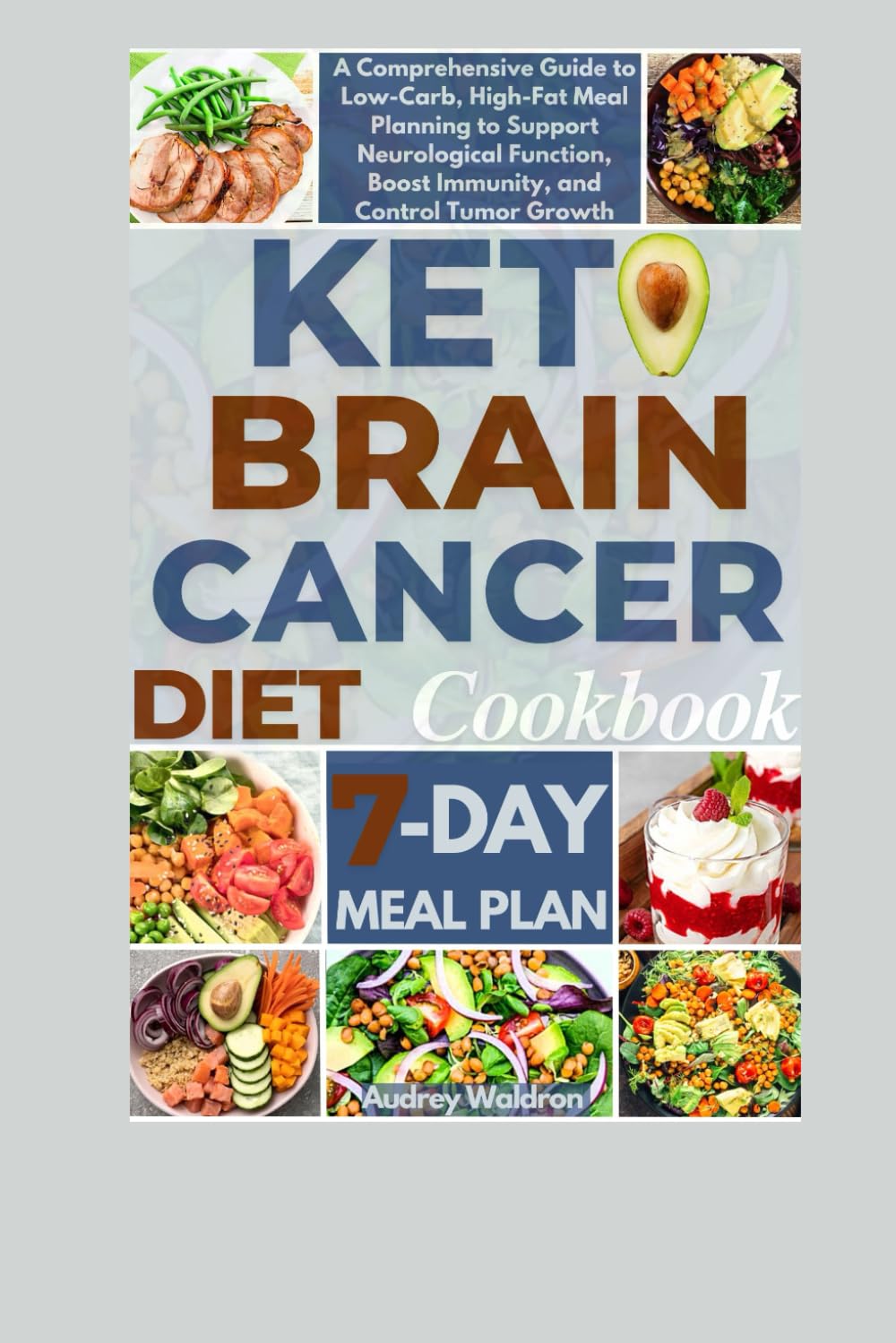 Keto Brain Cancer Diet Cookbook: A Comprehensive Guide to Low-Carb, High-Fat Meal Planning to Support Neurological Function, Boost Immunity, and ... (KETOGENIC NUTRITION FOR NEUROLOGICAL HEALTH)
