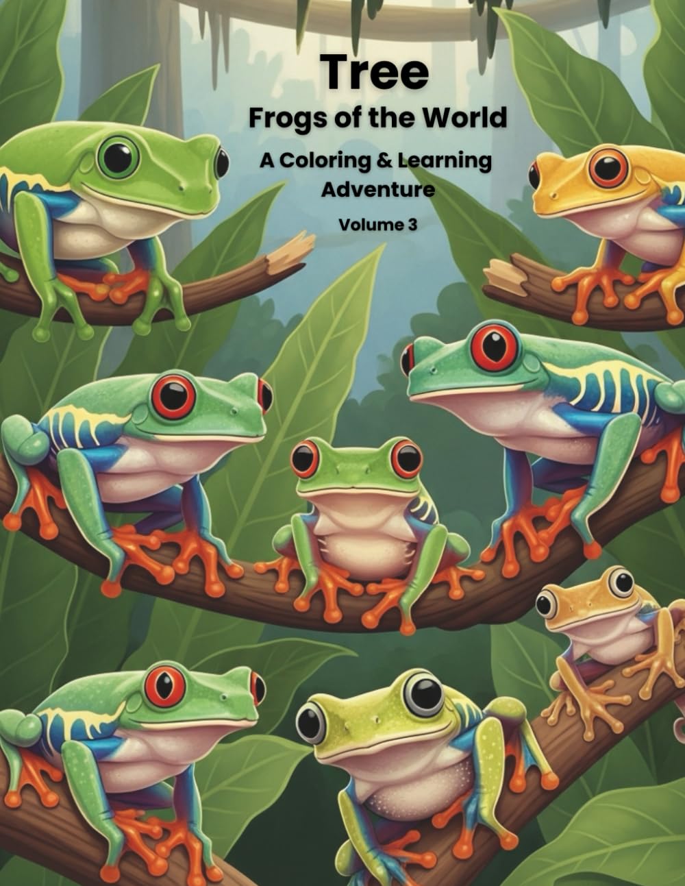 Tree Frogs of the World: A Coloring & Learning Adventure (The Frog Explorer Series)