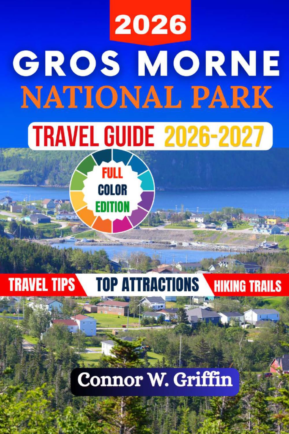 Gros Morne National Park Travel Guide 2026-2027: Explore Spectacular Hiking Trails, Scenic Drive, Curated Itineraries with Stunning Photos, Reservations Masterly and Essentials Practical Tips.