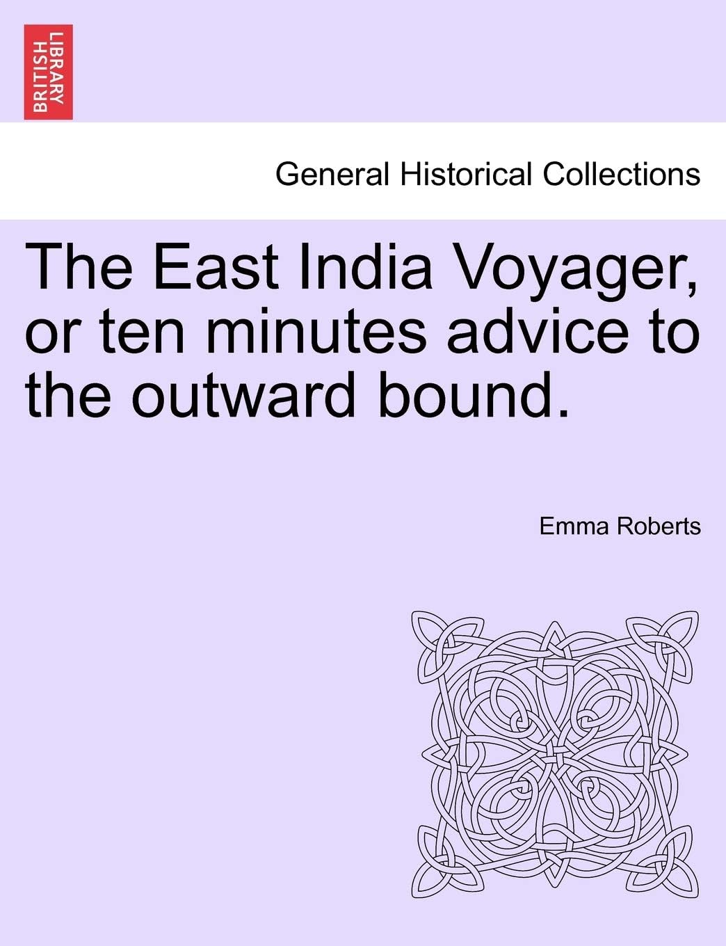 The East India Voyager, or Ten Minutes Advice to the Outward Bound.