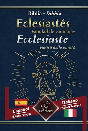 Eclesiastés (Vanidad de vanidades) - Ecclesiaste (Vanità delle vanità) Textos bilingües en paralelo - Bilingue con testo a fronte Español - Italiano