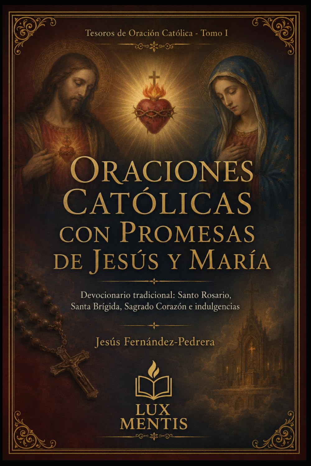 Oraciones católicas con promesas de Jesús y María: Devocionario tradicional: Santo Rosario, santa Brígida, Sagrado Corazón e indulgencias (Tesoros de oración católica)
