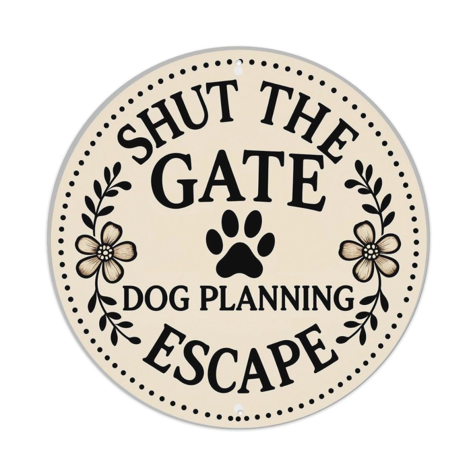 Shut The Gate Dog Planning Escape Vintage Round Tin Sign Retro Metal Wall Decor Metal Poster, Home Bar Garage Cafe Wall Art Decoration 8x8Inches