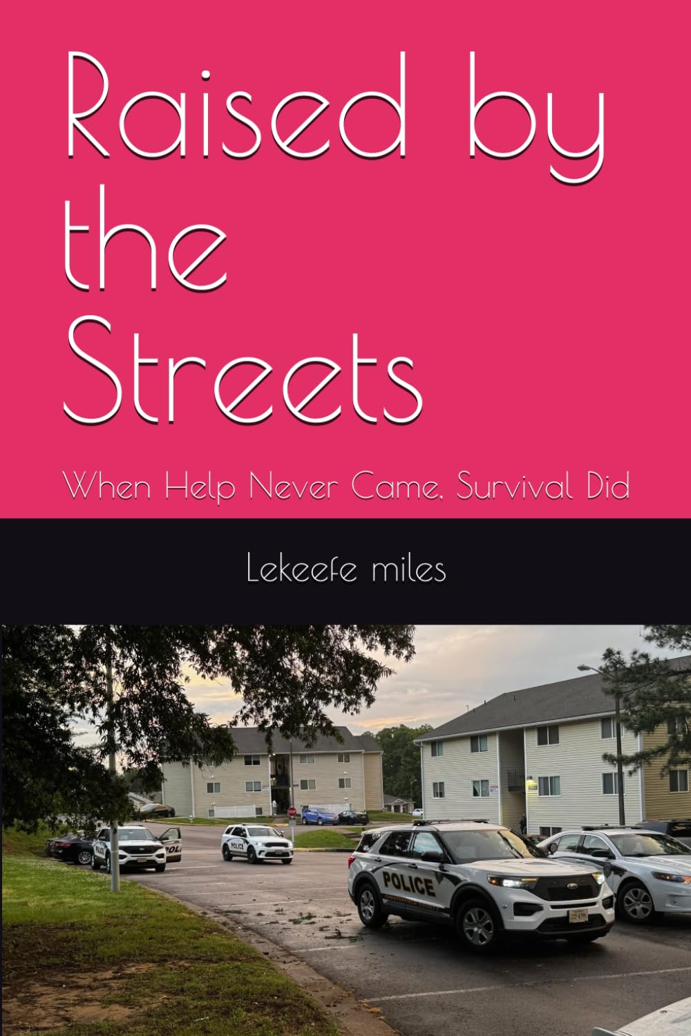 Raised by the Streets: When Help Never Came, Survival Did