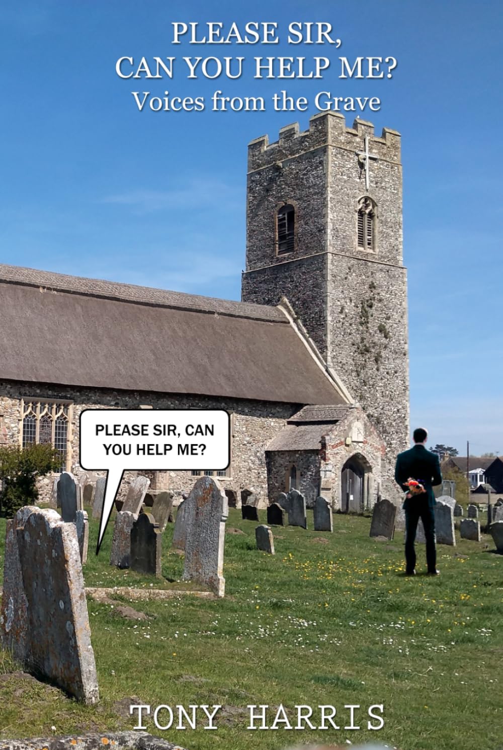 Please sir, can you help me: Voices from the grave