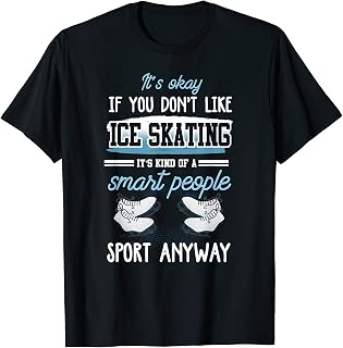 Funny Ice Skater Shirt Figure Skating Quote Joke Ice Skating T-Shirt