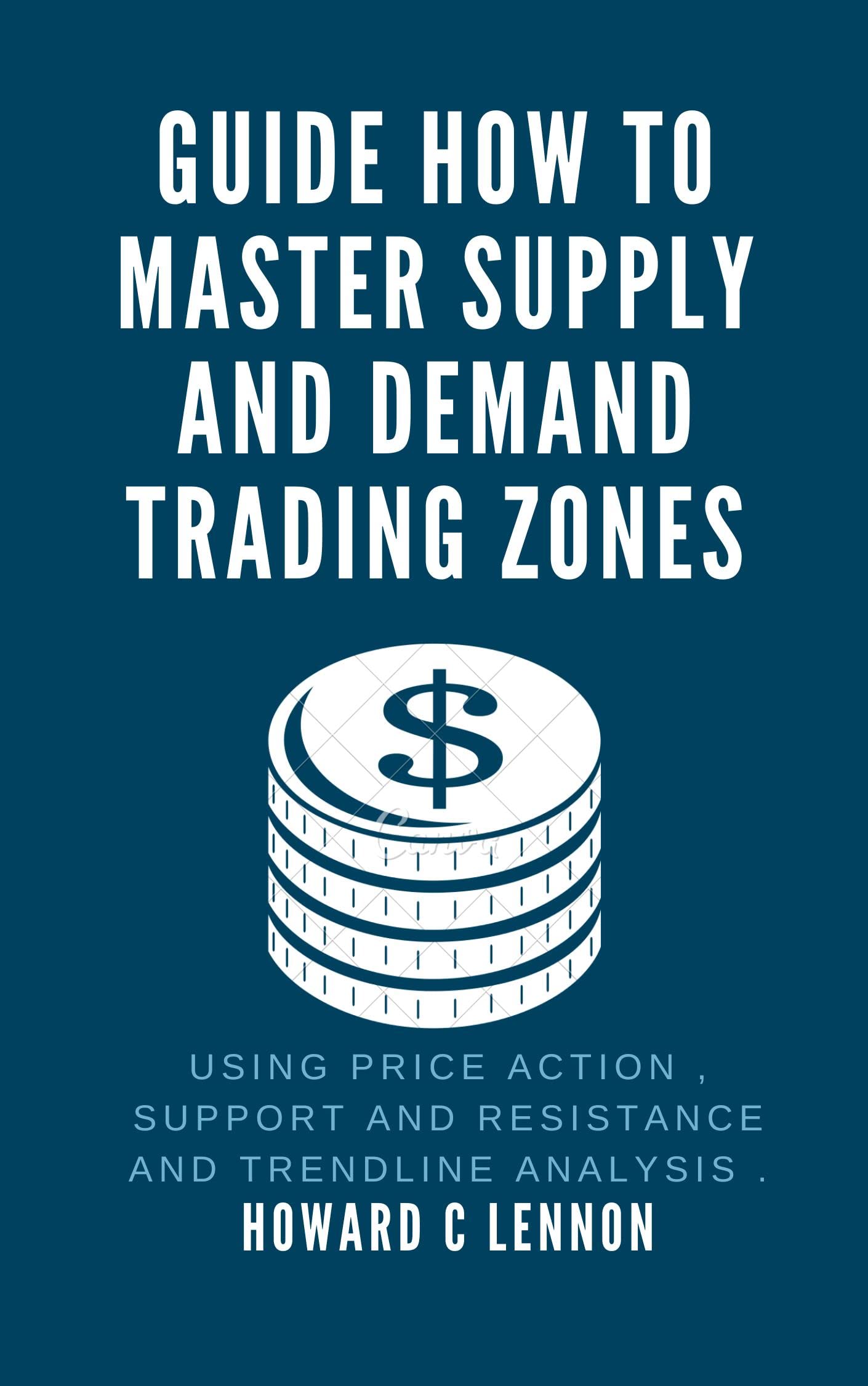 Buy Guide how to master supply and demand trading zones Using price