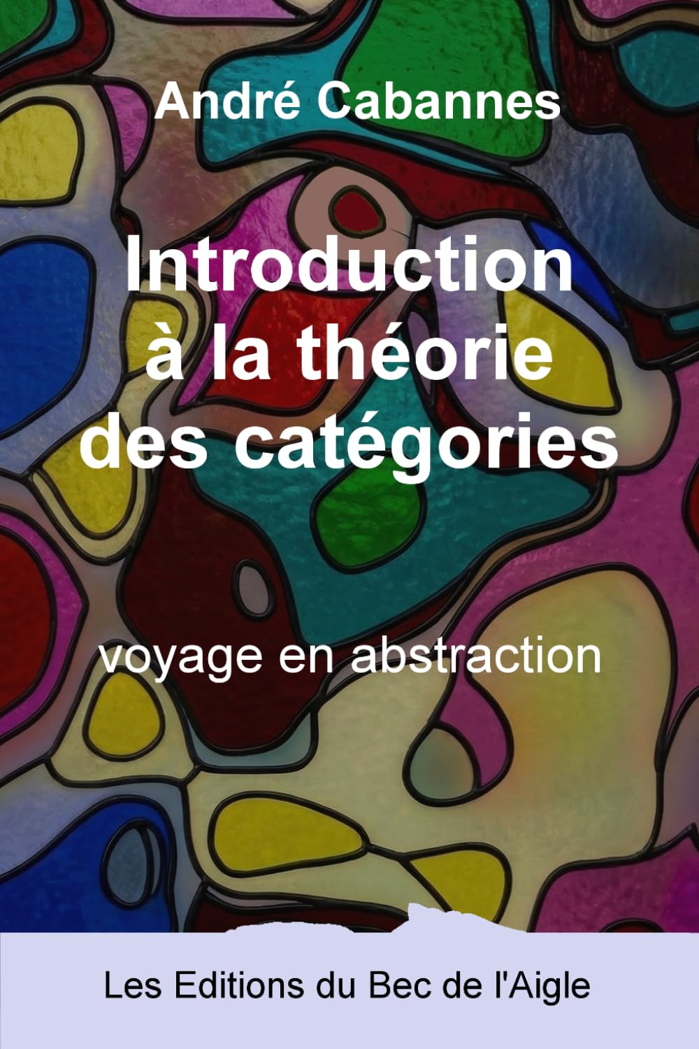 Introduction à la théorie des catégories: voyage en abstraction