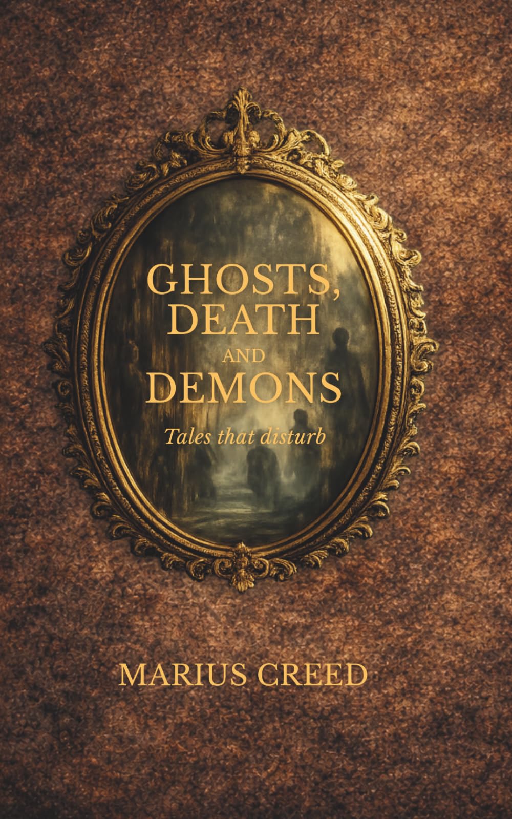 Ghosts, Death and Demons: Tales that Disturb