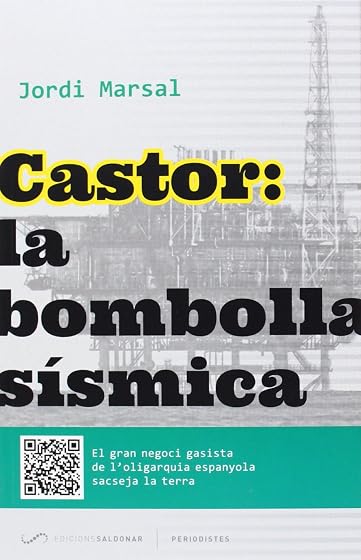 Castor: la bombolla sísmica: El gran negoci gasista de l'oligarquia espanyola sacseja la terra