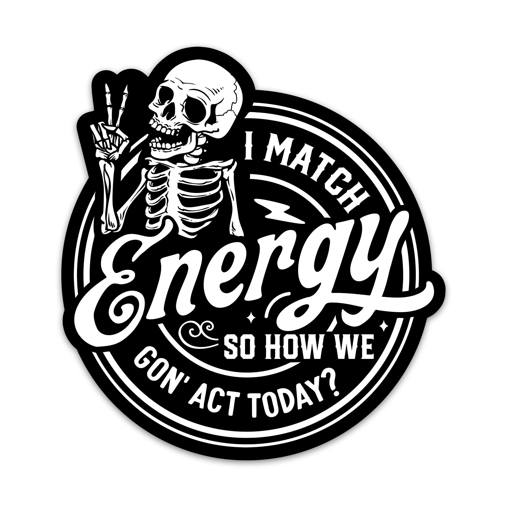 I Match Energy So How We Gon' Act Today Sticker Skeleton Peace Sign Sticker Adult Humor Sticker Sarcastic Funny Quote Decals Sarcasm Vinyl Stickers